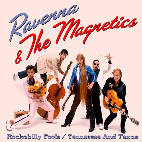 Ravenna & The Magnetics - Rockabilly Fools / Tennessee & Texas 1981